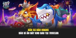 Bắn Cá Đảo – Hoang Đảo Bí Ẩn Đầy Kho Báu tại 789Club
