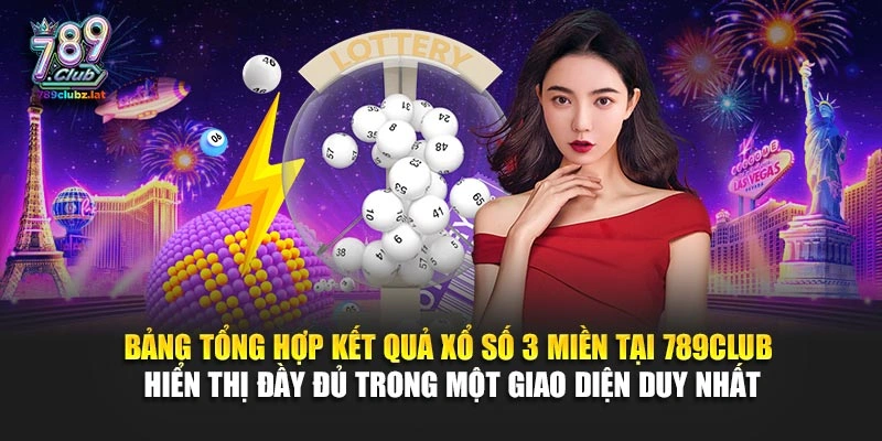 Bảng tổng hợp kết quả xổ số 3 miền tại 789Club hiển thị đầy đủ trong một giao diện duy nhất
