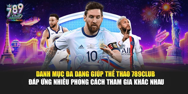Danh mục đa dạng giúp thể thao 789Club đáp ứng nhiều phong cách tham gia khác nhau