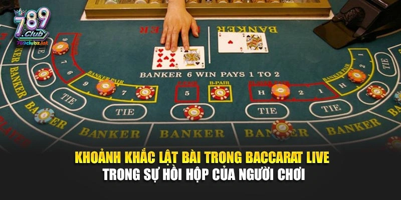 Khoảnh khắc lật bài trong baccarat live trong sự hồi hộp của người chơi