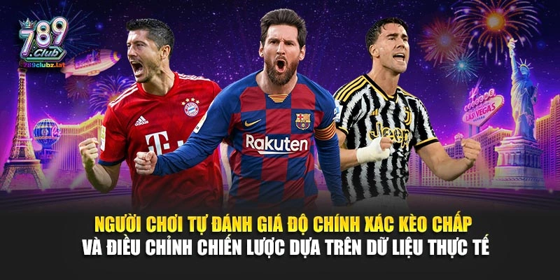 Người chơi tự đánh giá độ chính xác kèo chấp và điều chỉnh chiến lược dựa trên dữ liệu thực tế