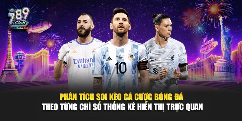 Phân tích soi kèo cá cược bóng đá theo từng chỉ số thống kê hiển thị trực quan