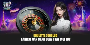 Roulette 789Club – Bánh Xe Vận Mệnh Quay Thật Mọi Lúc