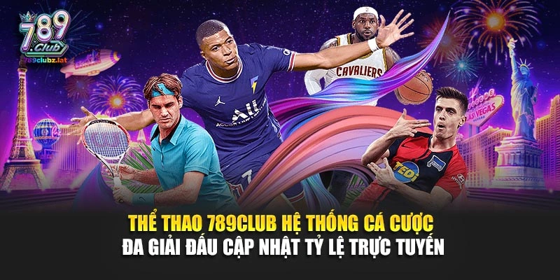 Thể thao 789Club hệ thống cá cược đa giải đấu cập nhật tỷ lệ trực tuyến