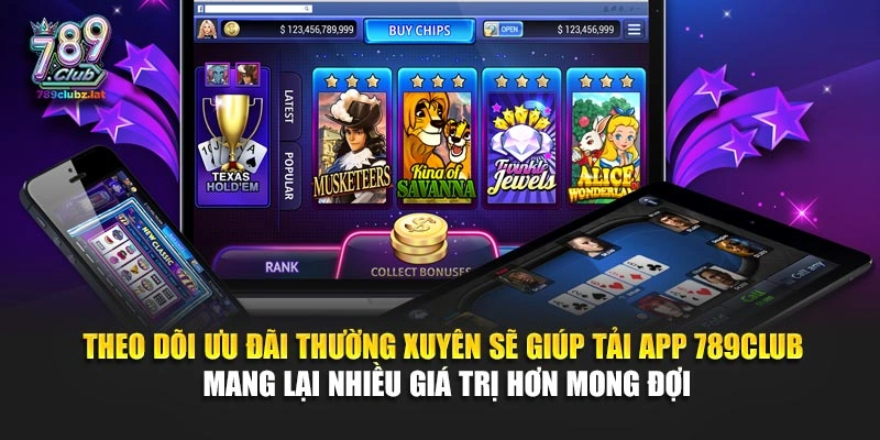 Theo dõi ưu đãi thường xuyên sẽ giúp tải app 789Club mang lại nhiều giá trị hơn mong đợi