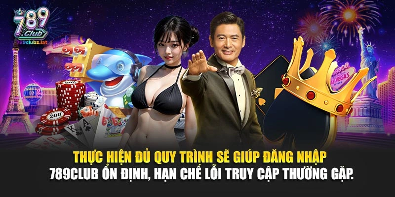 Thực hiện đủ quy trình sẽ giúp đăng nhập 789Club ổn định, hạn chế lỗi truy cập thường gặp.
