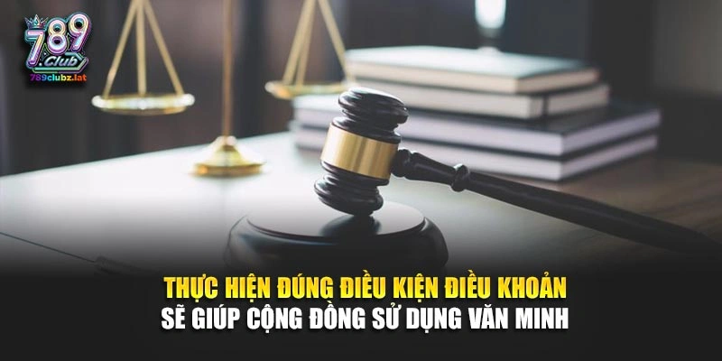Thực hiện đúng điều kiện điều khoản sẽ giúp cộng đồng sử dụng văn minh