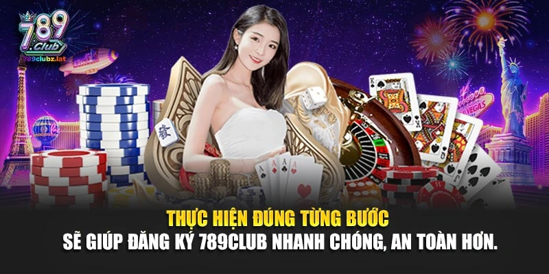 Thực hiện đúng từng bước sẽ giúp đăng ký 789Club nhanh chóng, an toàn hơn
